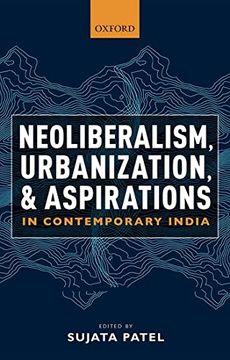 portada Neoliberalism, Urbanization and Aspirations in Contemporary India (en Inglés)