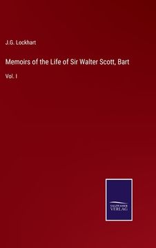 portada Memoirs of the Life of Sir Walter Scott, Bart: Vol. I (en Inglés)