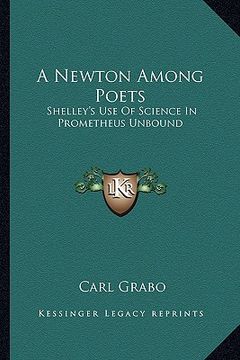 portada a newton among poets: shelley's use of science in prometheus unbound (en Inglés)