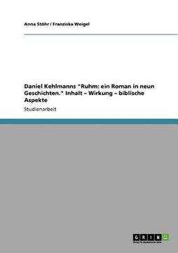 portada Daniel Kehlmanns "Ruhm: Ein Roman in Neun Geschichten. " Inhalt - Wirkung - Biblische Aspekte 