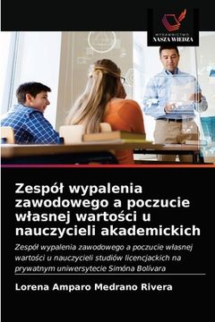 portada Zespól wypalenia zawodowego a poczucie wlasnej wartości u nauczycieli akademickich (in Polaco)