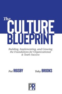 portada The Culture Blueprint: Building, Implementing, and Growing the Foundations for Organizational & Team Success (en Inglés)