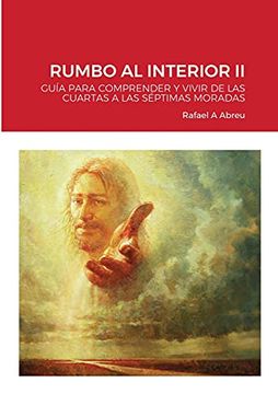 portada Rumbo al Interior ii: Guía Para Comprender y Vivir de las Cuartas a las Séptimas Moradas (in Spanish)