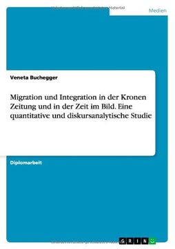 portada Migration und Integration in der Kronen Zeitung und in der Zeit im Bild. Eine quantitative und diskursanalytische Studie
