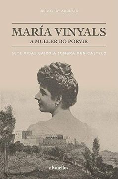 portada María Vinyals, a Muller do Porvir: Sete Vidas Baixo a Sombra dun Castelo (Oeste [Divulgación&Ensaio]) (in Galician)