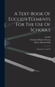 portada A Text-book Of Euclid's Elements For The Use Of Schools: Books I.-vi. And Xi (en Inglés)