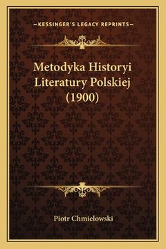 portada Metodyka Historyi Literatury Polskiej (1900) (in Polaco)