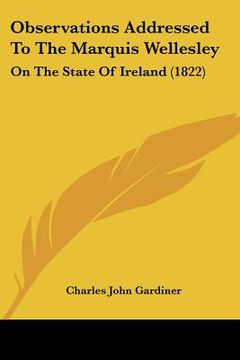 portada observations addressed to the marquis wellesley: on the state of ireland (1822) (in English)