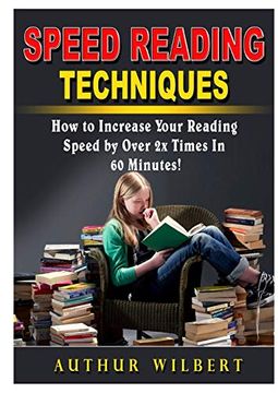 portada Speed Reading Techniques: How to Incrase Your Reading Speed by Over 2 Times in 60 Minutes! (en Inglés)