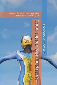 portada Supera el estrés: Neurociencias para la gestión emocional del día a día (in Spanish)