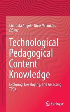 portada Technological Pedagogical Content Knowledge: Exploring, Developing, and Assessing Tpck (en Inglés)