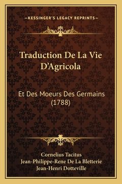 portada Traduction De La Vie D'Agricola: Et Des Moeurs Des Germains (1788) (en Francés)