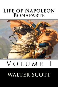 portada Life of Napoleon Bonaparte (Volume I) (en Inglés)