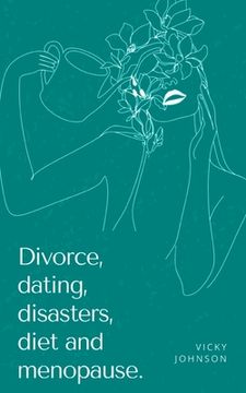 portada Divorce, dating, disasters, diet and menopause. (en Inglés)