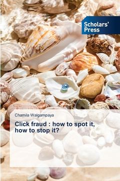 portada Click fraud: how to spot it, how to stop it? (en Inglés)