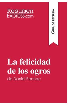 portada La felicidad de los ogros de Daniel Pennac (Guía de lectura): Resumen y análisis completo