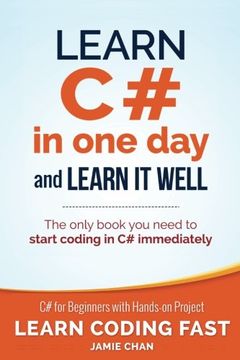 portada Learn c# in one day and Learn it Well: C# for Beginners With Hands-On Project: Volume 3 (Learn Coding Fast With Hands-On Project) (en Inglés)
