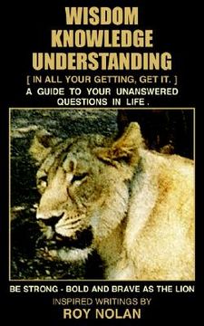 portada wisdom - knowledge - understanding: be strong - bold and brave as the lion (en Inglés)