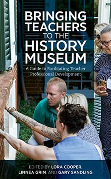 portada Bringing Teachers to the History Museum: A Guide to Facilitating Teacher Professional Development (American Alliance of Museums) (in English)