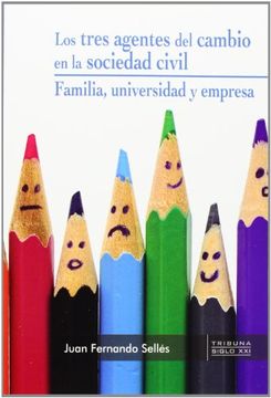 portada Los tres agentes del cambio en la sociedad civil : familia, universidad y empresa (in Spanish)