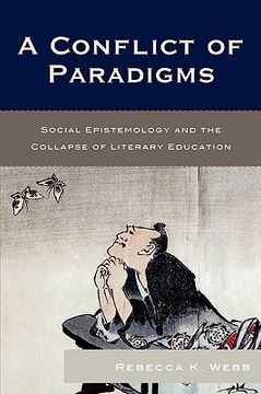 portada a conflict of paradigms: social epistemology and the collapse of literary education