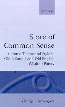 portada a store of common sense: gnomic theme and style in old icelandic and old english wisdom poetry