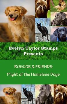 portada Roscoe & Friends: Plight of the Homeless Dogs (en Inglés)