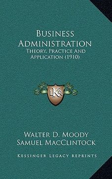 portada business administration: theory, practice and application (1910)