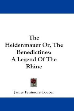 portada the heidenmauer or, the benedictines: a legend of the rhine (en Inglés)