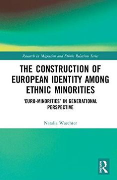 portada The Construction of European Identity Among Ethnic Minorities: 'Euro-Minorities' in Generational Perspective (en Inglés)