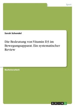 portada Die Bedeutung von Vitamin D3 im Bewegungsapparat. Ein systematischer Review (en Alemán)