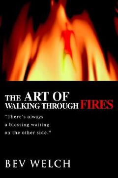 portada the art of walking through fires: there's always a blessing waiting on the other side. (in English)