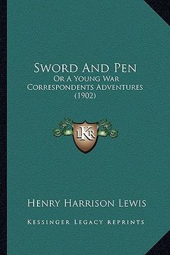portada sword and pen: or a young war correspondents adventures (1902) or a young war correspondents adventures (1902) (en Inglés)