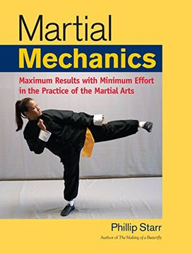 portada Martial Mechanics: Maximum Results With Minimum Effort in the Practice of the Martial Arts (en Inglés)