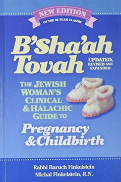portada B'sha'ah Tovah (Updated, Revised & Expanded) - the Jewish Woman's Clinical & Halachic Guide to Pregnancy and Childbirth