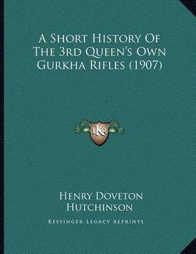 portada a short history of the 3rd queen's own gurkha rifles (1907) (en Inglés)