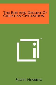 portada the rise and decline of christian civilization (en Inglés)
