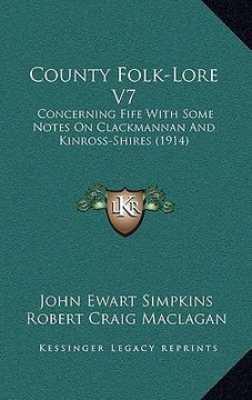 portada county folk-lore v7: concerning fife with some notes on clackmannan and kinross-shires (1914) (en Inglés)