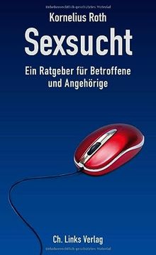 portada Sexsucht: Ein Ratgeber für Betroffene und Angehörige (Das Standardwerk in 5. , Aktualisierter Auflage) (en Alemán)