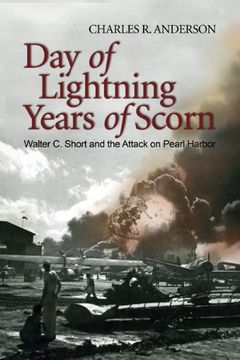 portada Day of Lightning, Years of Scorn: Walter c. Short and the Attack on Pearl Harbor (en Inglés)