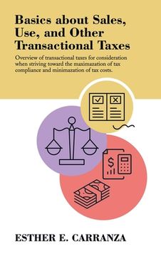 portada Basics About Sales, Use, and Other Transactional Taxes: Overview of Transactional Taxes for Consideration When Striving Toward the Maximization of Tax (en Inglés)