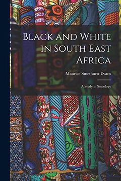 portada Black and White in South East Africa: A Study in Sociology (en Inglés)