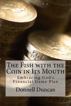 portada The Fish with the Coin in Its Mouth: Embracing God's Financial Game Plan (en Inglés)