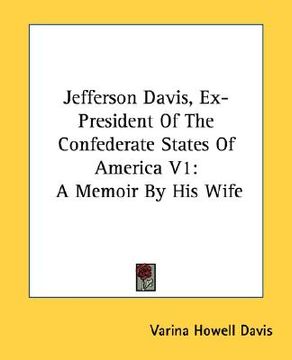 portada jefferson davis, ex-president of the confederate states of america v1: a memoir by his wife (en Inglés)