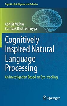 portada Cognitively Inspired Natural Language Processing: An Investigation Based on Eye-Tracking (Cognitive Intelligence and Robotics) (en Inglés)