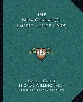 portada the new cyneas of emeric cruce (1909) (en Inglés)