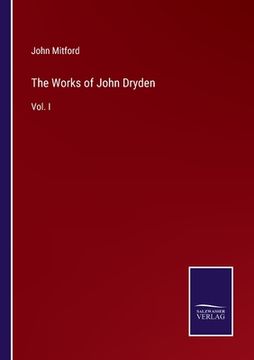 portada The Works of John Dryden: Vol. I (en Inglés)