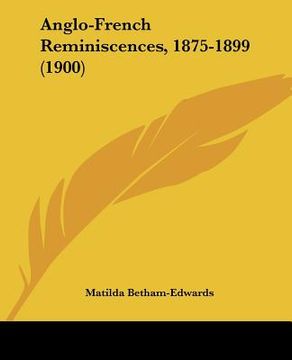 portada anglo-french reminiscences, 1875-1899 (1900) (in English)