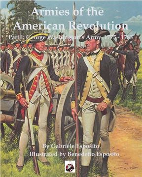 portada Armies of the American Revolution: Part I - George Washington's Armies 1775 - 1783 (en Inglés)