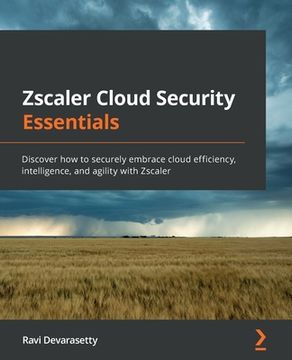 portada Zscaler Cloud Security Essentials: Discover how to securely embrace cloud efficiency, intelligence, and agility with Zscaler (in English)